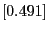$[0.491]$