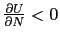 $ \frac{\partial U}{\partial N}<0$