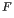 $ ^{F}$