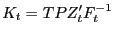$\displaystyle K_{t} =TPZ_{t}^{\prime}F_{t}^{-1}$