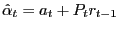 $\displaystyle \hat{\alpha}_{t} =a_{t}+P_{t}r_{t-1}$