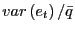 $ var\left( e_{t}\right) /\bar{q}$