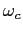 $ \omega_{c}$