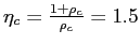 $ \eta_{c} = \frac{1+\rho_{c}}{\rho_{c}} = 1.5$
