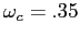 $ \omega_{c} = .35$