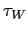 $ \tau_{W}$