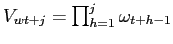 $ V_{wt+j}= \prod_{h=1}^{j} \omega_{t+h-1}$