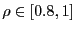 $ \rho\in\left[ 0.8,1\right] $