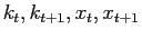 $ k_{t},k_{t+1} ,x_{t},x_{t+1}$