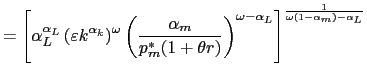 $\displaystyle =\left[ \alpha_{L}^{\alpha_{L}}\left( \varepsilon k^{\alpha_{k}}\right) ^{\omega}\left( \frac{\alpha_{m}}{p_{m}^{\ast }(1+\theta r)}\right) ^{\omega-\alpha_{L}}\right] ^{\frac{1}{\omega\left( 1-\alpha_{m}\right) -\alpha_{L}}}$