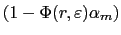 $ (1-\Phi(r,\varepsilon)\alpha_{m})$