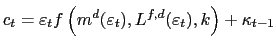 $\displaystyle c_{t}=\varepsilon_{t}f\left( m^{d}(\varepsilon_{t}),L^{f,d}(\varepsilon _{t}),k\right) +\kappa_{t-1}$