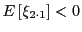 $ E\left[ \xi_{2\cdot1}\right] <0$