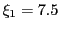 $ \xi_{1}=7.5$