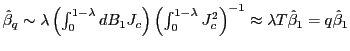 $ \hat{\beta}_{q} \sim\lambda\left( \int_{0}^{1-\lambda}dB_{1}J_{c}\right) \left( \int _{0}^{1-\lambda}J_{c}^{2}\right) ^{-1}\approx\lambda T\hat{\beta}_{1} =q\hat{\beta}_{1}$