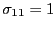 $ \sigma_{11}=1$