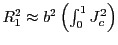 $ R_{1}^{2}\approx b^{2}\left( \int_{0}^{1}J_{c}^{2}\right) $