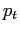 $\displaystyle p_{t}$
