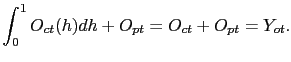 $\displaystyle \int_{0}^{1} O_{ct}(h)dh + O_{pt} = O_{ct} + O_{pt}= Y_{ot} .$