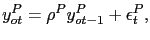 $\displaystyle y^{P}_{ot} = \rho^{P} y^{P}_{ot-1} + \epsilon^{P}_{t},$