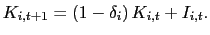 $\displaystyle K_{i,t+1}=\left( 1-\delta_{i}\right) K_{i,t}+I_{i,t}.$