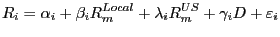 $\displaystyle R_{i} =\alpha_{i} +\beta_{i} R_{m}^{Local} +\lambda_{i} R_{m}^{US} +\gamma_{i} D+\varepsilon_{i} $