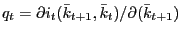 $ q_{t} =\partial i_{t} (\bar{k}_{t+1} ,\bar{k}_{t} )/\partial(\bar{k}_{t+1} )$