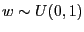 $ w \sim U(0,1)$