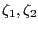$ \zeta_{1},\zeta_{2}$