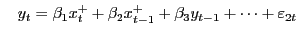 $ \ \ \ y_{t}={\beta}_{1}x^{+}_{t}+{\beta}_{2}x^{+}_{t-1}+{\beta}_{3} y_{t-1}+\dots+{\varepsilon}_{2t}$