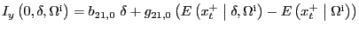 $ I_{y}\left( 0,\delta,{\Omega}^{\mathrm{i}}\right) =b_{21,0}\ \delta +g_{21,0}\left( E\left( x^{+}_{t} \mathrel{\left\vert\vphantom{x^+_t \delta ,{\Omega }^{{\rm i}}}\right.\kern-\nulldelimiterspace}\delta ,{\Omega}^{\mathrm{i}}\right) -E\left( x^{+}_{t} \mathrel{\left\vert\vphantom{x^+_t {\Omega }^{{\rm i}}}\right.\kern-\nulldelimiterspace}{\Omega }^{\mathrm{i} }\right) \right) $