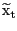 $ {\widetilde{\mathrm{x}}}_{\mathrm{t}}$