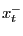 $ x^{-}_{t}$