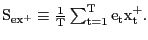 $ {\mathrm{S}}_{\mathrm{e}{\mathrm{x} }^{\mathrm{+}}}\equiv\frac{\mathrm{1}}{\mathrm{T}}\sum^{\mathrm{T} }_{\mathrm{t=1}}{{\mathrm{e}}_{\mathrm{t}}}{\mathrm{x}}^{\mathrm{+} }_{\mathrm{t}}.$