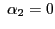 $ {\ \alpha}_{2}=0$