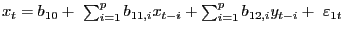 $ x_{t}=b_{10}+\ \sum^{p}_{i=1}{b_{11,i}}x_{t-i}+\sum^{p}_{i=1} {b_{12,i}y_{t-i}+\ {\varepsilon}_{1t}}\ $
