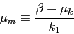 \begin{displaymath} \mu_m\equiv \frac{\beta-\mu_k}{k_1} \end{displaymath}