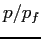 $p/p_f$