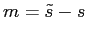 $m=\tilde s-s$