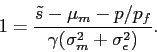 \begin{displaymath} 1=\frac{\tilde s- \mu_m - p/p_f}{\gamma (\sigma_m^2+ \sigma^2_\epsilon)}. \end{displaymath}