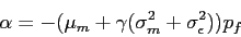 \begin{displaymath} \alpha=-(\mu_m + \gamma (\sigma_m^2+ \sigma^2_\epsilon))p_f \end{displaymath}