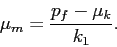 \begin{displaymath} \mu_m=\frac{p_f-\mu_k}{k_1}. \end{displaymath}