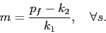 \begin{displaymath} m=\frac{p_f-k_2}{k_1}, \quad \forall s. \end{displaymath}