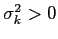 $\sigma^2_k > 0$