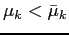 $\mu_k < \bar \mu_k$