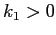 $k_1>0$