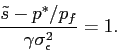 \begin{displaymath} \displaystyle \frac{\tilde s-p^*/p_f}{\gamma \sigma^2_\epsilon} = 1. \end{displaymath}