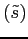 $(\tilde s)$