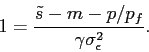 \begin{displaymath} 1=\frac{\tilde s- m - p/p_f}{\gamma \sigma^2_\epsilon}. \end{displaymath}