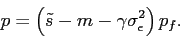 \begin{displaymath} p=\left(\tilde s- m - \gamma \sigma^2_\epsilon\right)p_f. \end{displaymath}